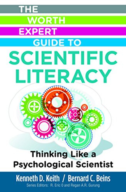 Worth Expert Guide to Scientific Literacy: Thinking Like a Psychological Scientist (The Worth Expert Guide)