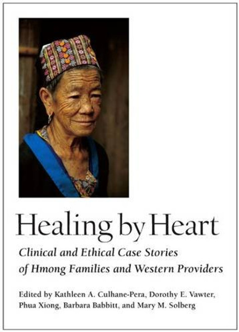 Healing by Heart: Clinical and Ethical Case Stories of Hmong Families and Western Providers