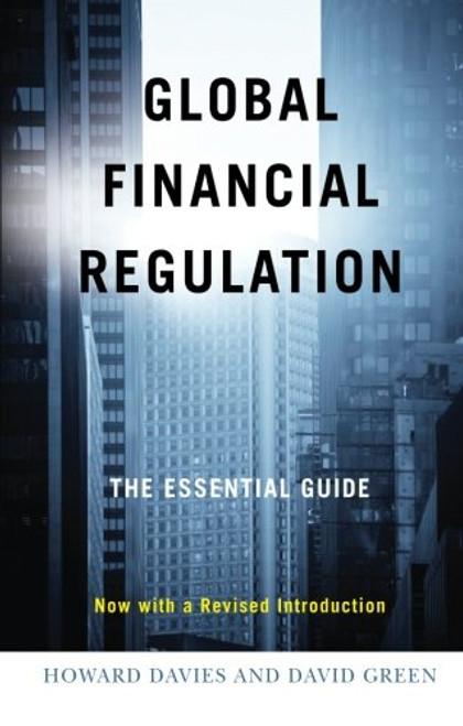 Global Financial Regulation: The Essential Guide (Now with a Revised Introduction)