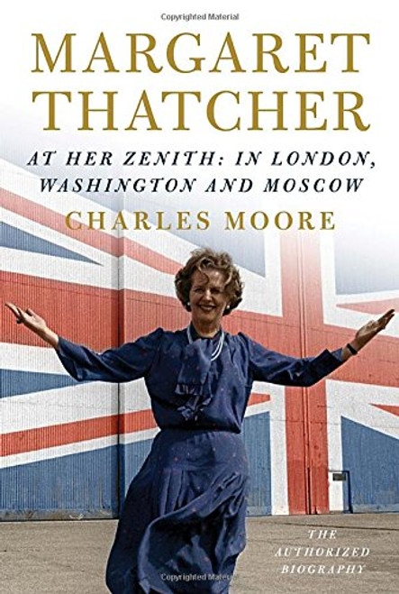 2: Margaret Thatcher: At Her Zenith: In London, Washington and Moscow
