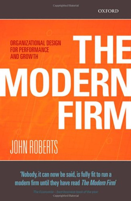 The Modern Firm: Organizational Design for Performance and Growth (Clarendon Lectures in Management Studies)