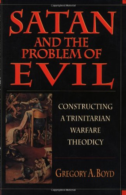 Satan and the Problem of Evil: Constructing a Trinitarian Warfare Theodicy