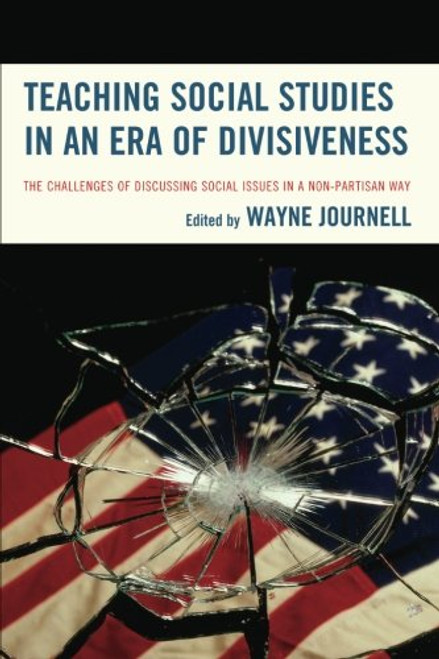 Teaching Social Studies in an Era of Divisiveness: The Challenges of Discussing Social Issues in a Non-Partisan Way