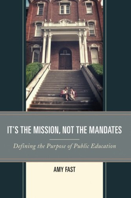 It's the Mission, Not the Mandates: Defining the Purpose of Public Education