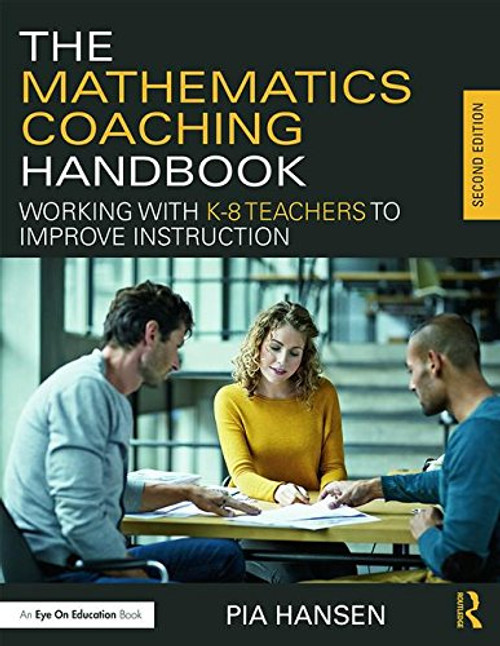 The Mathematics Coaching Handbook: Working with K-8 Teachers to Improve Instruction (Eye on Education)