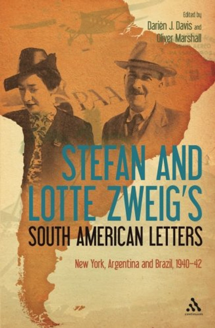 Stefan and Lotte Zweig's South American Letters: New York, Argentina and Brazil, 1940-42