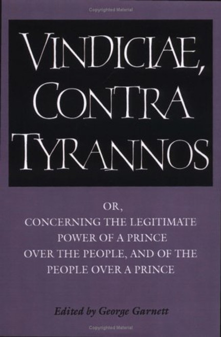 Brutus: Vindiciae, contra tyrannos: Or, Concerning the Legitimate Power of a Prince over the People, and of the People over a Prince (Cambridge Texts in the History of Political Thought)