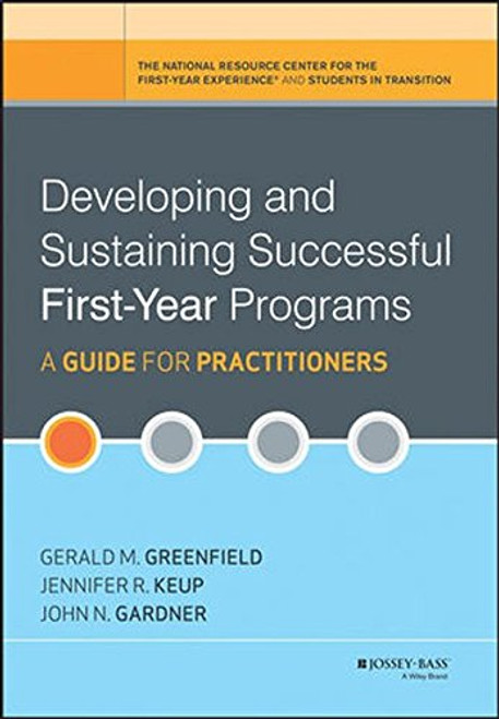 Developing and Sustaining Successful First-Year Programs: A Guide for Practitioners