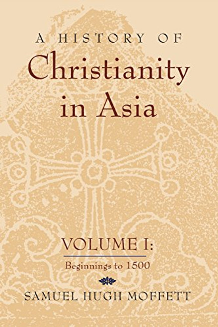 A History of Christianity in Asia: Beginnings to 1500