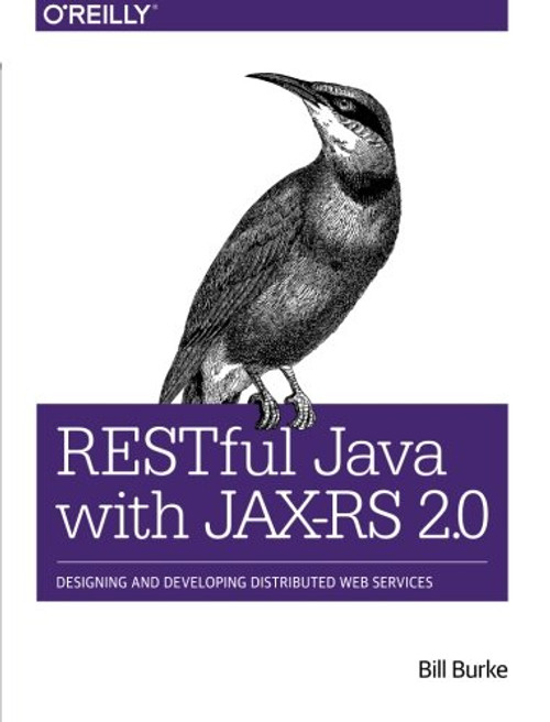 RESTful Java with JAX-RS 2.0: Designing and Developing Distributed Web Services