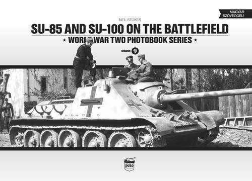 SU-85 and SU-100 on the Battlefield (World War Two Photobook Series)