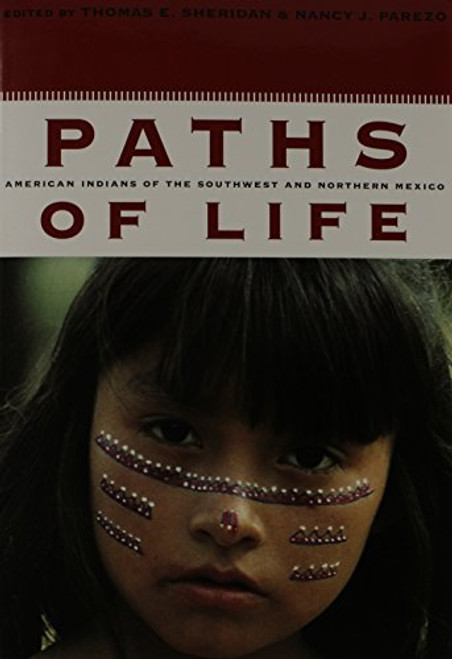 Paths of Life: American Indians of the Southwest and Northern Mexico