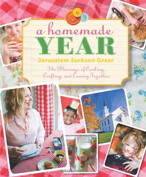 A Homemade Year: The Blessings of Cooking, Crafting, and Coming Together