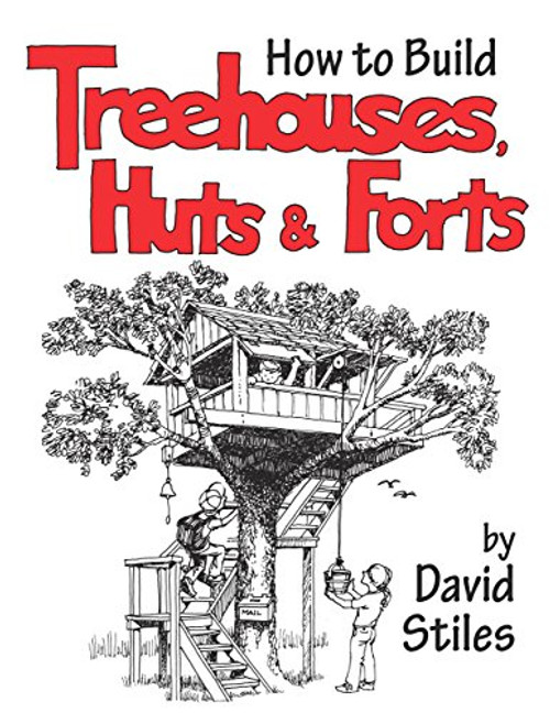 How to Build Treehouses, Huts and Forts