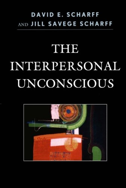 The Interpersonal Unconscious (The Library of Object Relations)