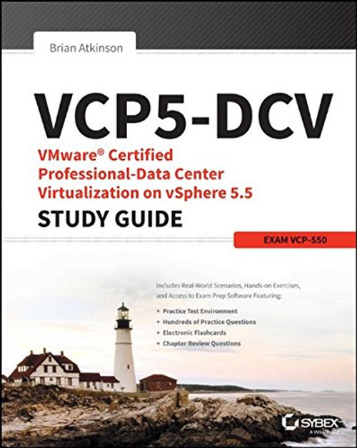 VCP5-DCV VMware Certified Professional-Data Center Virtualization on vSphere 5.5 Study Guide: Exam VCP-550