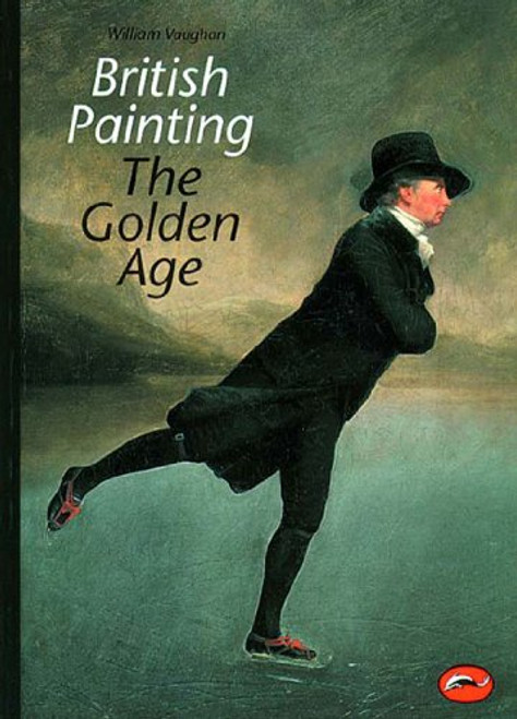 British Painting: The Golden Age (World of Art)