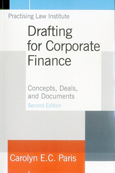 Drafting for Corporate Finance: Concepts, Deals, and Documents (Volume 1)