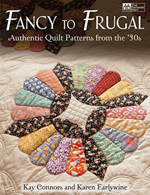 Fancy to Frugal: Authentic Quilt Patterns from the '30s