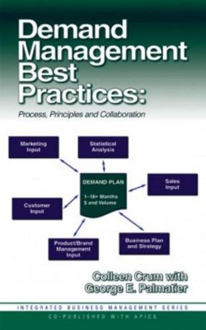 Demand Management Best Practices: Process, Principles, and Collaboration (Integrated Business Management Series)