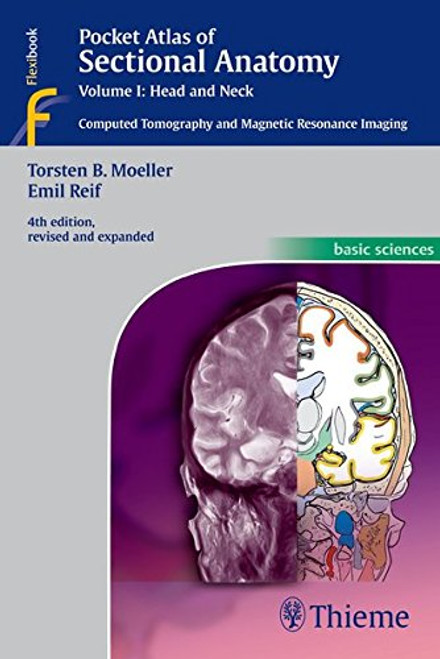 Pocket Atlas of Sectional Anatomy, Vol. 1: Head and Neck, Computed Tomography and Magnetic Resonance Imaging, 4th Edition (Basic Sciences (Thieme))
