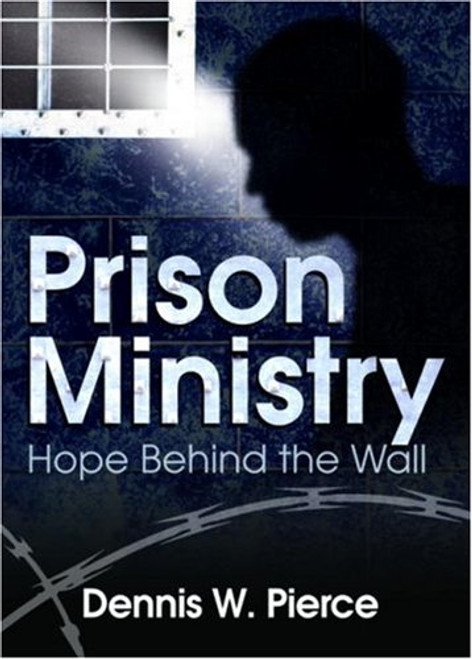 Prison Ministry: Hope Behind the Wall (Haworth Series In Chaplaincy)