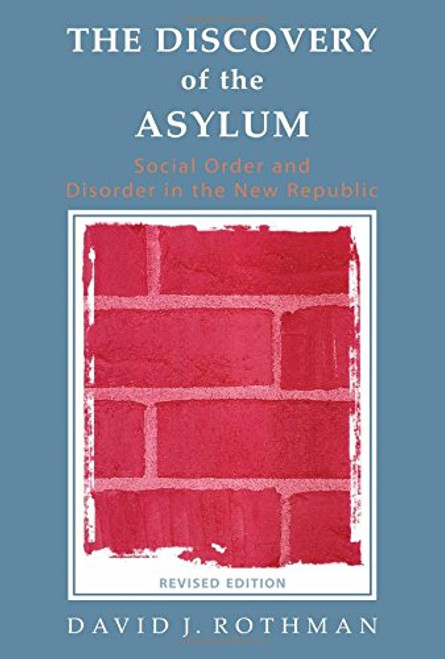 The Discovery of the Asylum: Social Order and Disorder in the New Republic (New Lines in Criminology Series)