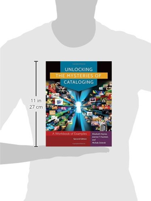 Unlocking the Mysteries of Cataloging: A Workbook of Examples, 2nd Edition