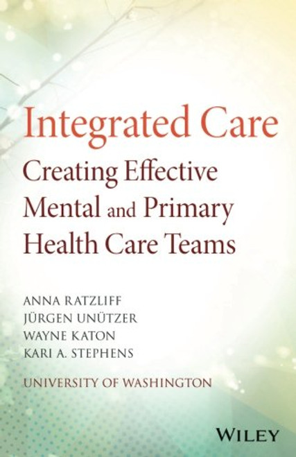 Integrated Care: Creating Effective Mental and Primary Health Care Teams