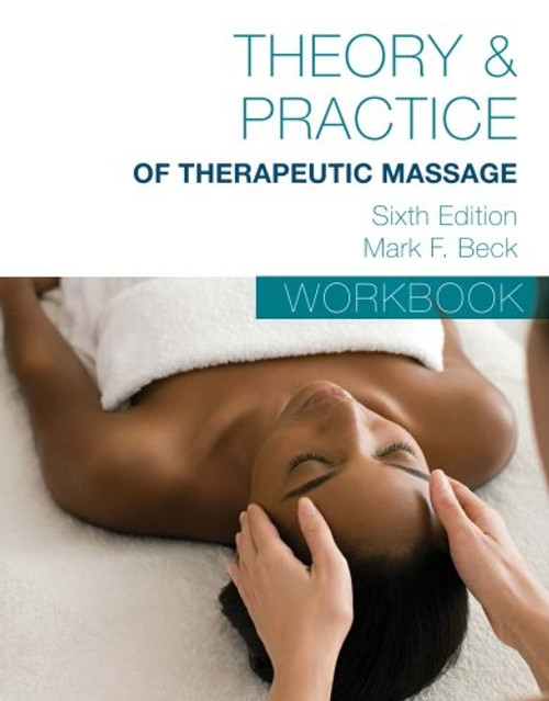 Student Workbook for Beck??s Theory & Practice of Therapeutic Massage