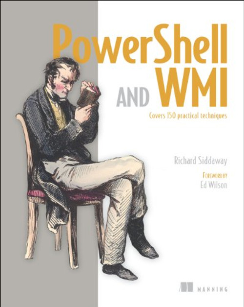 PowerShell and WMI: Covers 150 Practical Techniques
