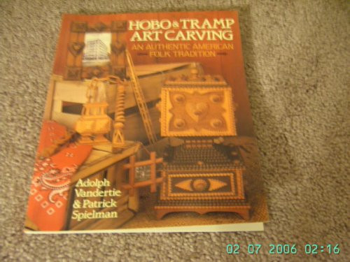 Hobo & Tramp Art Carving: An Authentic American Folk Tradition