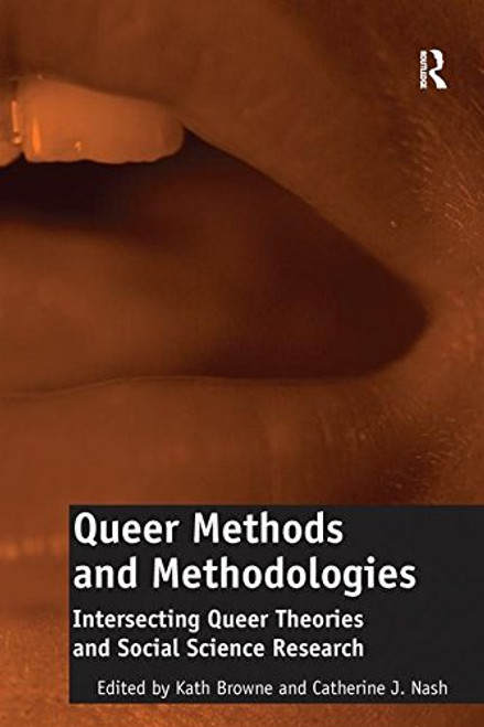 Queer Methods and Methodologies: Intersecting Queer Theories and Social Science Research