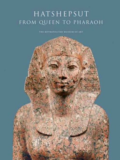 Hatshepsut: From Queen to Pharaoh (Metropolitan Museum of Art Series)