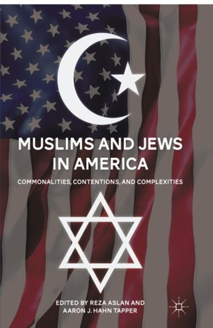 Muslims and Jews in America: Commonalities, Contentions, and Complexities