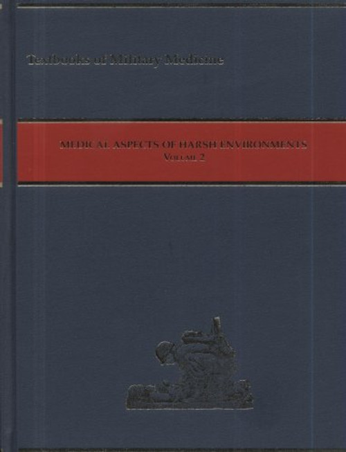 Medical Aspects of Harsh Environments, Volume 2 (Textbooks of Military Medicine)