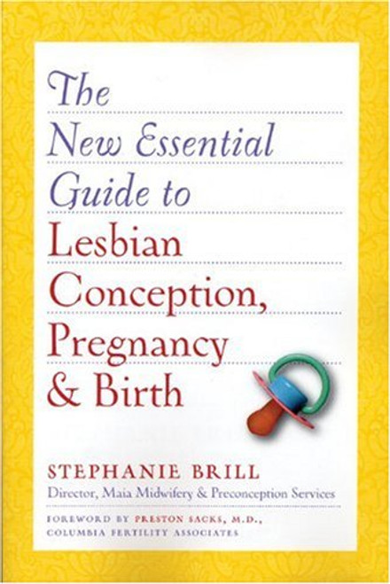 The New Essential Guide to Lesbian Conception, Pregnancy, and Birth