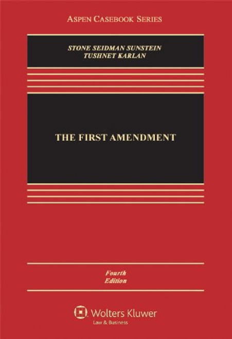 The First Amendment, Fourth Edition (Aspen Casebook Series)