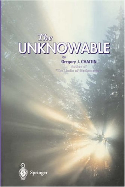 The Unknowable (Discrete Mathematics and Theoretical Computer Science)