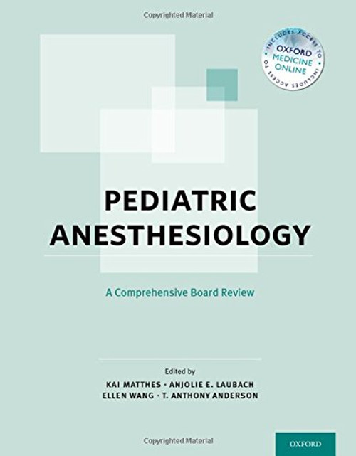 Pediatric Anesthesiology: A Comprehensive Board Review