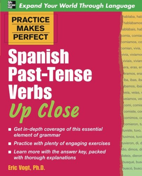 Practice Makes Perfect: Spanish Past-Tense Verbs Up Close (Practice Makes Perfect Series)