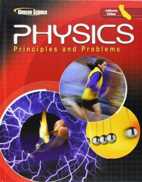 Glencoe Science, Physics California Edition: Principles and Problems