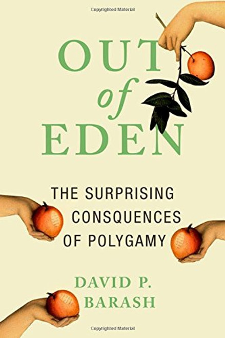 Out of Eden: The Surprising Consequences of Polygamy