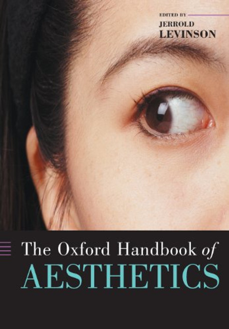 The Oxford Handbook of Aesthetics (Oxford Handbooks)