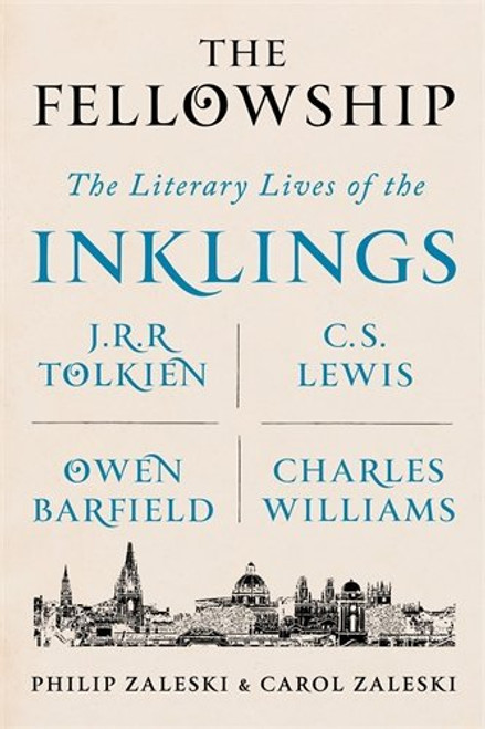 The Fellowship: The Literary Lives of the Inklings: J.R.R. Tolkien, C. S. Lewis, Owen Barfield, Charles Williams