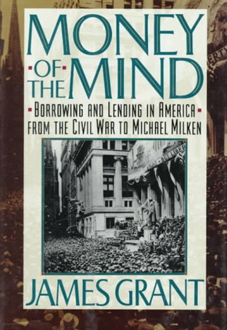 Money of the Mind: Borrowing and Lending in America from the Civil War to Michael Milken