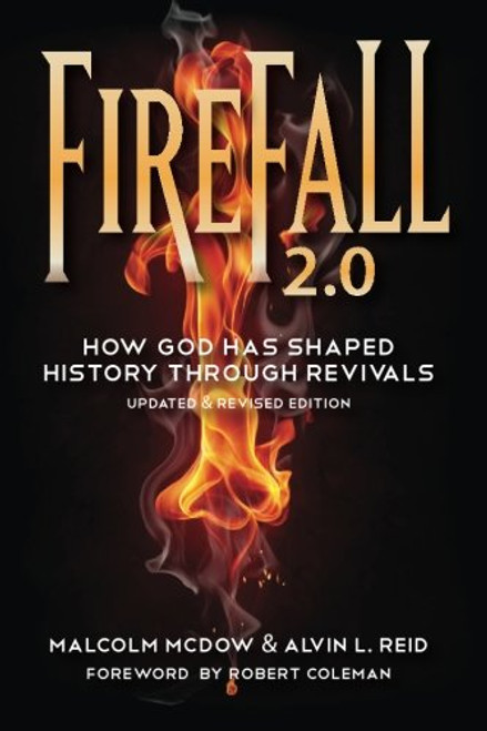 Firefall 2.0: How God Has Shaped History Through Revivals (Gospel Advance Books) (Volume 4)
