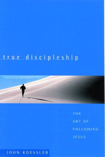 True Discipleship: The Art of Following Jesus