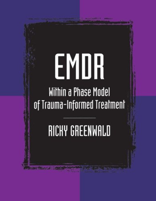 EMDR Within a Phase Model of Trauma-Informed Treatment (Maltreatment, Trauman, and Interpersonal Aggression)