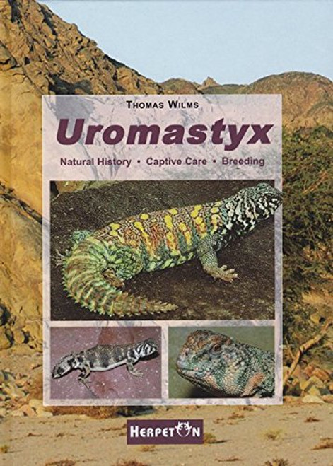 Uromastyx: Natural History, Captive Care, Breeding (Spiny-Tailed Lizards)